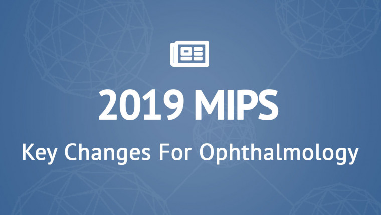 2019 MIPS: Key Changes for Ophthalmology